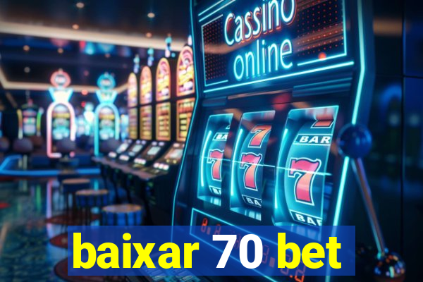 baixar 70 bet